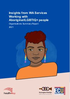 Breaking the silence: Insights from WA services working with Aboriginal/ LGBTIQ+ people: Organisations summary report 2021